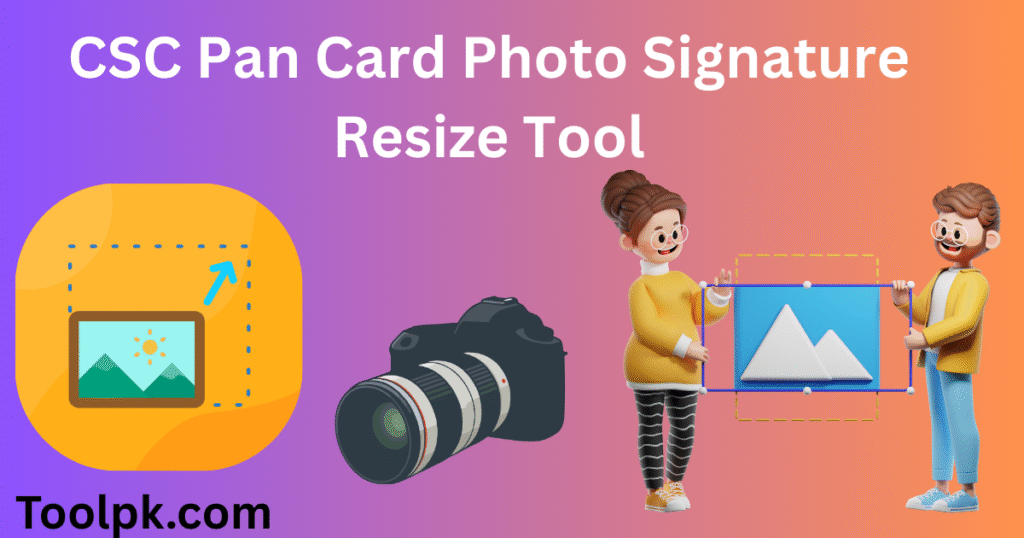 CSC Pan Card Photo Signature Resize Tool